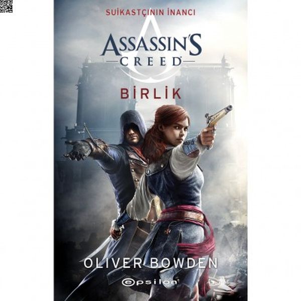 Assassin`s Creed - Suikastçının İnancı 8 - Birlik | Epsilon | Oliver Bowden |  |  |  |  | 9786051736358