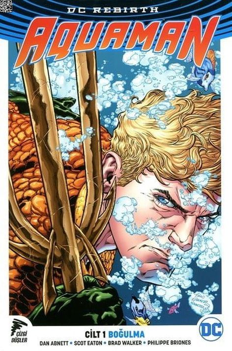 Dc Rebirth - Aquaman Cilt 1 - Boğulma | Çizgi Düşler | Dan Abnett |  |  |  |  | 9786052044193