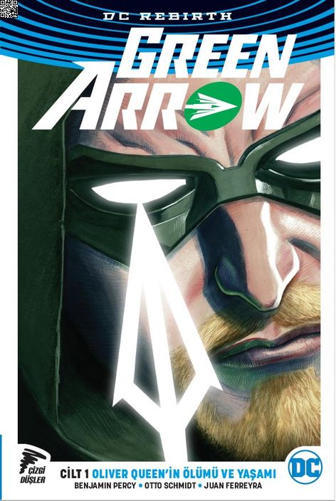 Dc Rebirth - Green Arrow Cilt 1 - Oliver Queen'in Ölümü Ve Yaşamı | Çizgi Düşler | Benjamin Percy | Otto Schmidt |  |  |  | 9786052044278