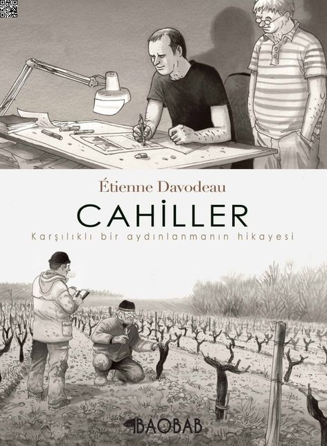 Cahiller - Karşılıklı Bir Aydınlanmanın Hikayesi | Baobab | Etienne Davodeau |  |  |  |  | 9786056743610