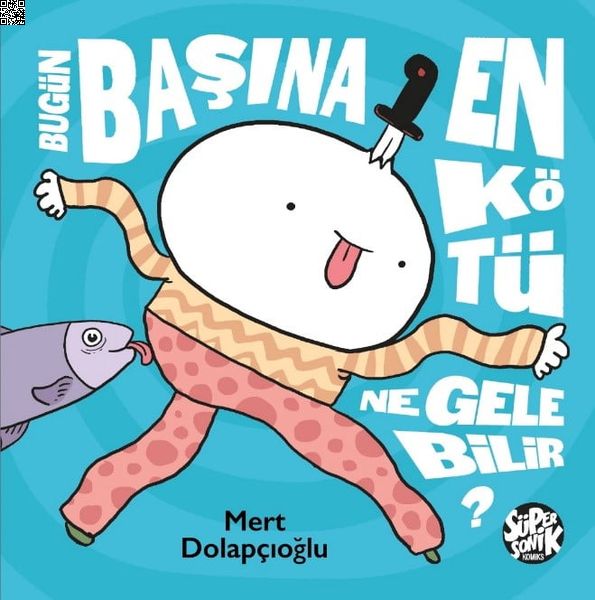 Bugün Başına En Kötü Ne Gelebilir? | Süper Sonik Komiks | Mert Dolapçıoğlu |  |  |  |  | 9786057192639