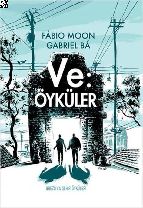 Ve Öyküler - Brezilya Şehir Öyküleri | Çizgi Düşler | Fabio Moon | Gabriel Ba |  |  |  | 9786059154802