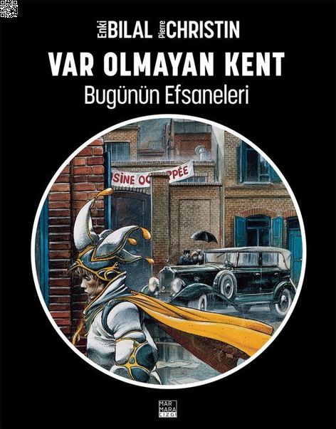 Enki Bilal - Bugünün Efsaneleri Cilt 03 - Var Olmayan Kent | Marmara Çizgi | Enki Bilal | Pierre Christin | | | | 9786059469005