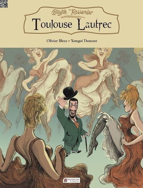 Henri De Toulouse-Lautrec - Büyük Ressamla | Akılçelen | Olivier Bleys | Yomgui Dumont | | | | 9786059800907