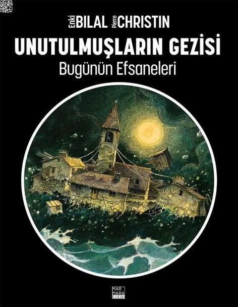 Enki Bilal - Bugünün Efsaneleri Cilt 01 - Unutulmuşların Gezisi | Marmara Çizgi | Enki Bilal | Pierre Christin | | | | 9786059985994