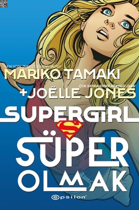 Süper Girl - Süper Olmak | Epsilon | Joelle Jones | Mariko Tamaki |  |  |  | 9786254142277