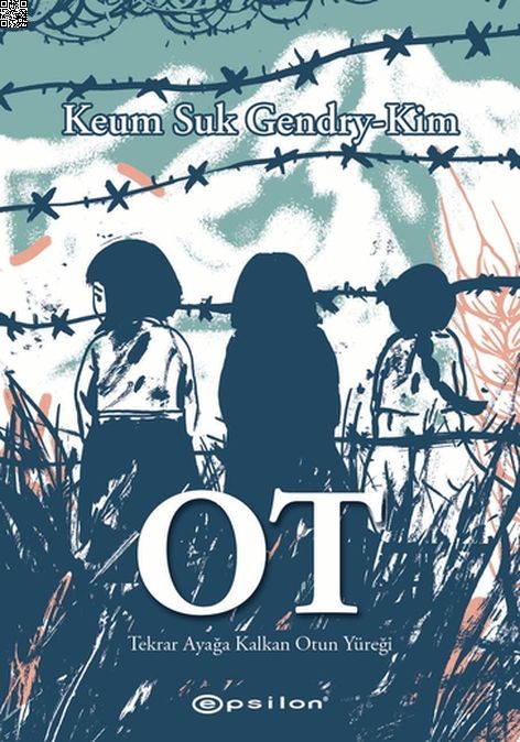 Ot - Tekrar Ayağa Kalkan Otun Yüreği | Epsilon | Keum Suk Gendry-Kim |  |  |  |  | 9786254145223