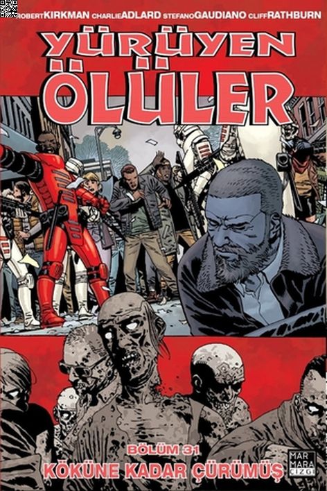 Yürüyen Ölüler Cilt 31 - Köküne Kadar Çürümüş | Marmara Çizgi | Charlie Adlard | Cliff Rathburn | Robert Kirkman | Stefano Gaudiano |  | 9786256378698