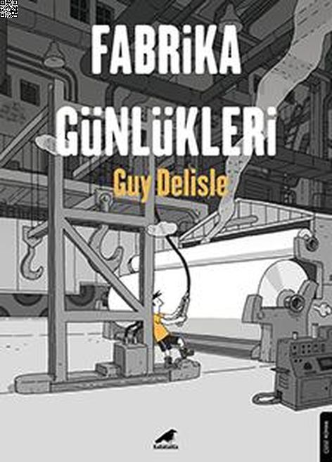 Fabrika Günlükleri | Kara Karga | Guy Delisle |  |  |  |  | 9786257217958