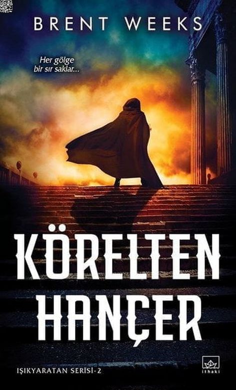 Körelten Hançer - Işıkyaratan Serisi 2 | İthaki Yayınları | Brent Weeks |  |  |  |  | 9786257737913