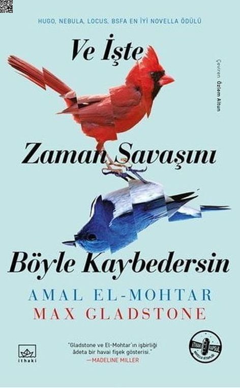 Ve İşte Zaman Savaşını Böyle Kaybedersin (Ciltli) | İthaki Yayınları | Amal El-Mohtar | Max Gladstone |  |  |  | 9786257737968