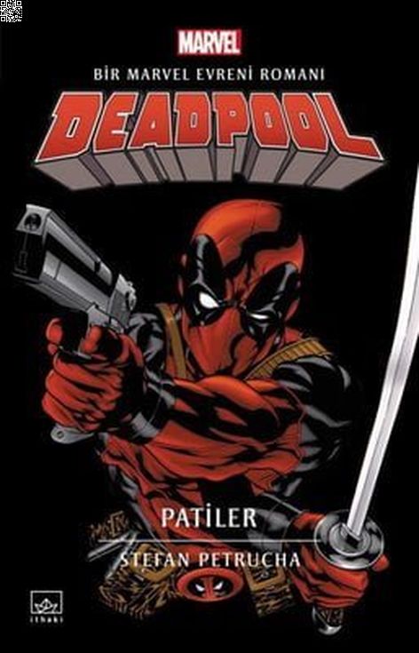 Deadpool - Patiler - Bir Marvel Evreni Romanı | İthaki Yayınları | Stefan Petrucha | | | | | 9786257913492