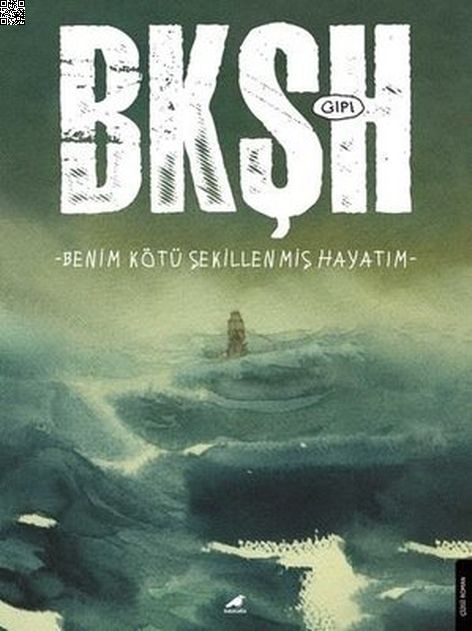 BKŞH - Benim Kötü Şekillenmiş Hayatım | Kara Karga | Gian Alfonso Pacinotti |  |  |  |  | 9786258360851