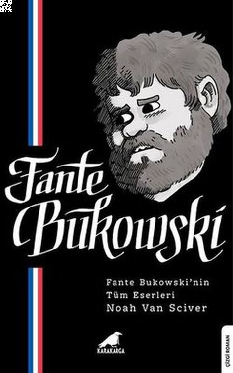 Fante Bukowski - Fante Bukowski'nin Tüm Eserleri | Kara Karga | Noah Van Sciver |  |  |  |  | 9786258360929