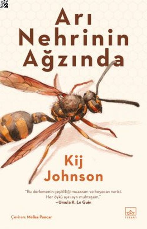 Arı Nehrinin Ağzında | İthaki Yayınları | Kij Johnson | | | | | 9786258475586