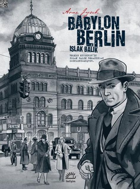 Babylon Berlin - Islak Balık | İletişim Yayınları | Arne Jysch |  |  |  |  | 9789750533037