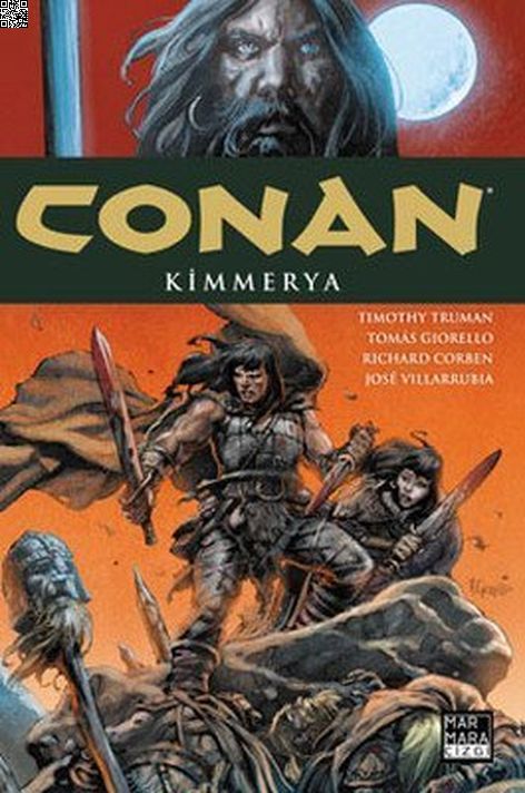 Conan Cilt 01 - Kimmerya | Marmara Çizgi | Jose Villarubia | Richard Corben | Timothy Truman | Tomas Giorello | | 9789756129272