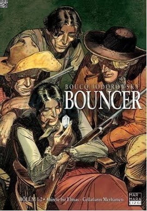 Bouncer Cilt 01 - Ahirette Bir Elmas - Cellatların Merhameti | Marmara Çizgi | Alejandro Jodorowski | Francois Boucq |  |  |  | 9789756129616
