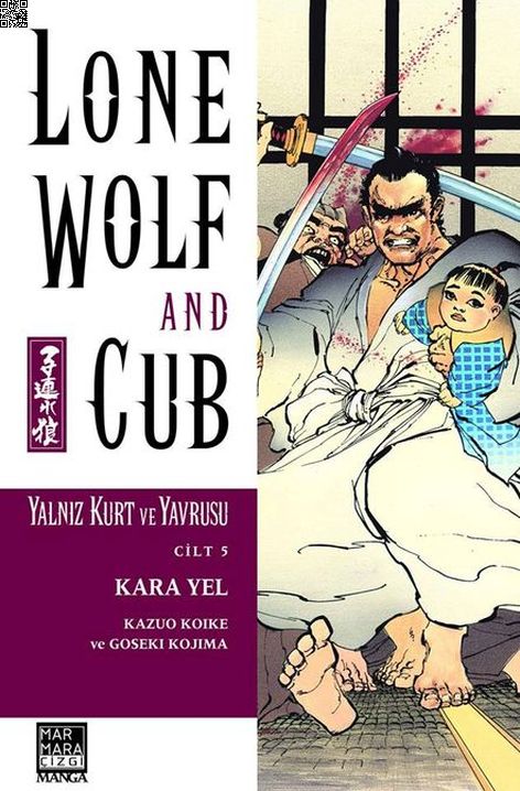 Yalnız Kurt ve Yavrusu Cilt 05 - Kara Yel | Marmara Çizgi | Goseki Kojima | Kazuo Koike |  |  |  | 9789756129760