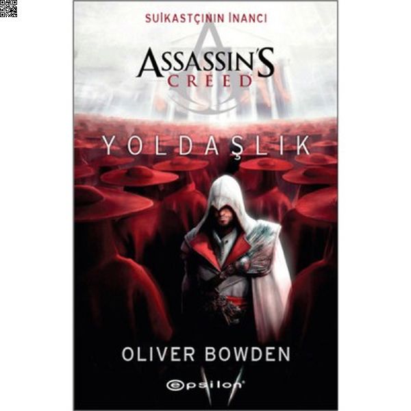 Assassin`s Creed - Suikastçının İnancı 2 - Yoldaşlık | Epsilon | Oliver Bowden |  |  |  |  | 9789944829052