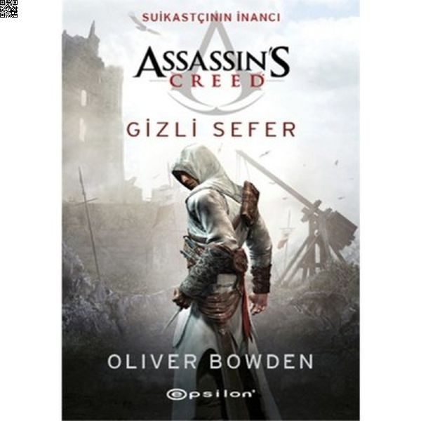 Assassin`s Creed - Suikastçının İnancı 3 - Gizli Sefer | Epsilon | Oliver Bowden |  |  |  |  | 9789944829953