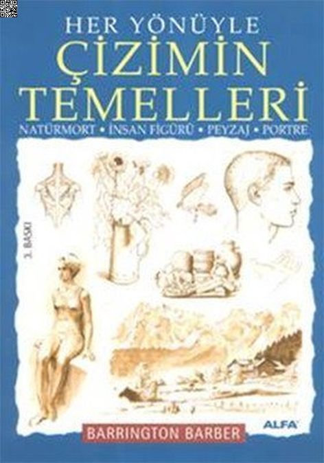 Her Yönüyle Çizimin Temelleri | Alfa Yayınları | Barrington Barber |  |  |  |  | 9786051061306