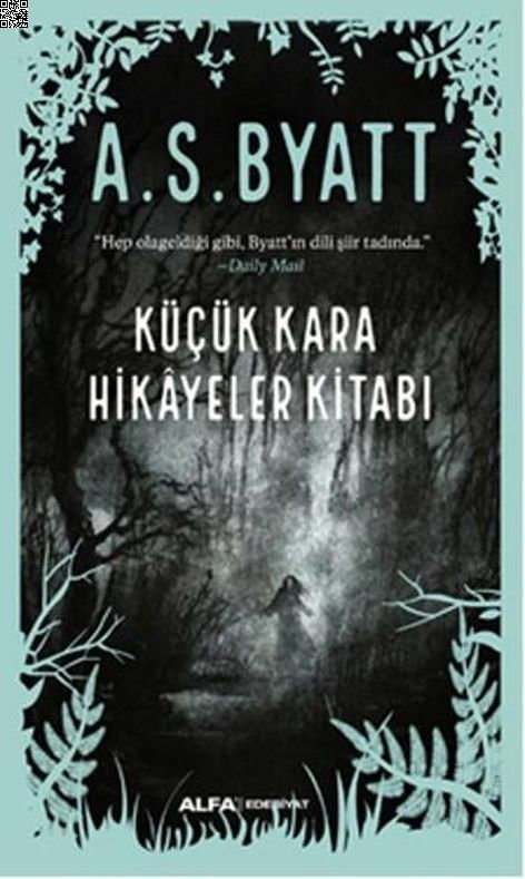 Küçük Kara Hikayeler Kitabı | Alfa Yayınları | A.S. Byatt |  |  |  |  | 9786051712307