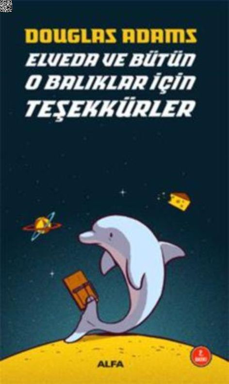 Elveda ve Bütün O Balıklar İçin Teşekkürler | Alfa Yayınları | Douglas Adams |  |  |  |  | 9786051715087