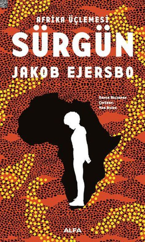 Afrika Üçlemesi Sürgün | Alfa Yayınları | Jakob Ejersbo |  |  |  |  | 9786051716619