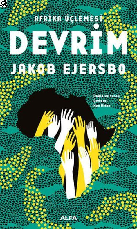 Afrika Üçlemesi Devrim | Alfa Yayınları | Jakob Ejersbo |  |  |  |  | 9786051716633