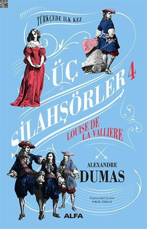 Üç Silahşörler 4 - Louise De La Valliere | Alfa Yayınları | Alexandre Dumas |  |  |  |  | 9786254490330