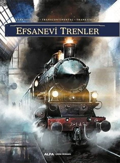 Efsanevi Trenler - Şark Ekspresi - Transcontinental - Trans Sibirya | Alfa Yayınları | Richard D. Nolane |  |  |  |  | 9786254490583