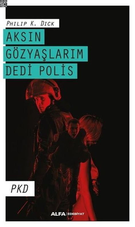 Aksın Gözyaşlarım Dedi Polis | Alfa Yayınları | Philip K. Dick |  |  |  |  | 9786254492365