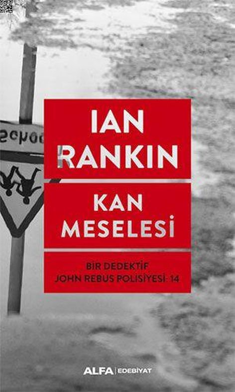 Kan Meselesi - Bir Dedektif John Rebus Polisiyesi 14 | Alfa Yayınları | Ian Rankin |  |  |  |  | 9786254495991