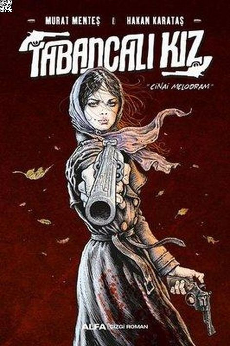 Tabancalı Kız (Ciltli) | Alfa Yayınları | Hakan Karataş | Murat Menteş |  |  |  | 9786254496264