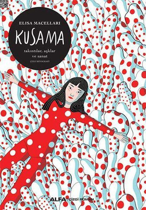 Kusama | Alfa Yayınları | Elisa Macellari |  |  |  |  | 9786254496479