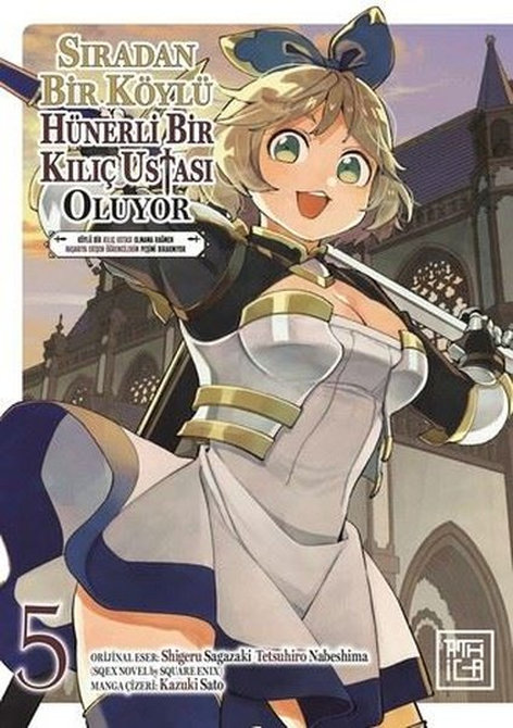 Sıradan Bir Köylü Hünerli Bir Kılıç Ustası Oluyor 05 | Athica Yayınları | Shigeru Sagazaki |  |  |  |  | 9786258502480