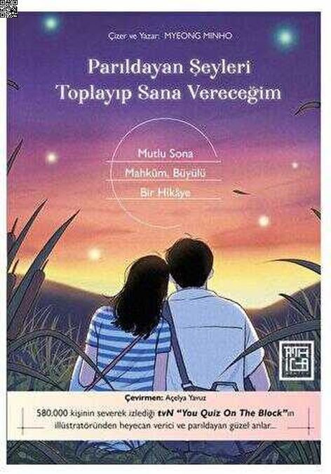 Parıldayan Şeyleri Toplayıp Sana Vereceğim | Athica Yayınları | Myeong Minho |  |  |  |  | 9786259925202